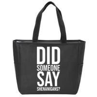 Did Someone Say Shenanigans Funny St Patricks Day Zip Tote Bag