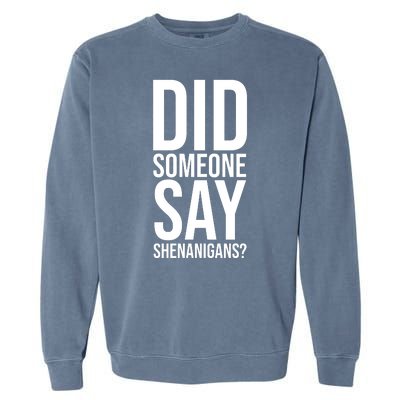 Did Someone Say Shenanigans Funny St Patricks Day Garment-Dyed Sweatshirt