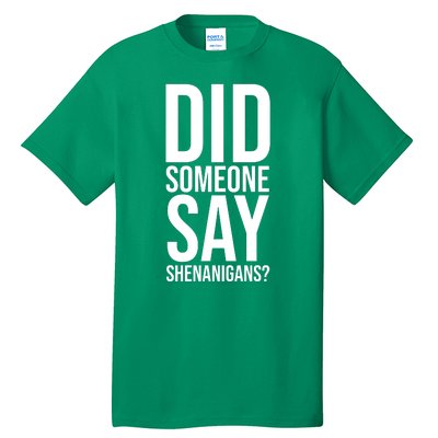 Did Someone Say Shenanigans Funny St Patricks Day Tall T-Shirt