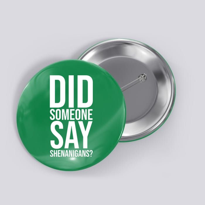 Did Someone Say Shenanigans Funny St Patricks Day Button