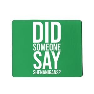 Did Someone Say Shenanigans Funny St Patricks Day Mousepad