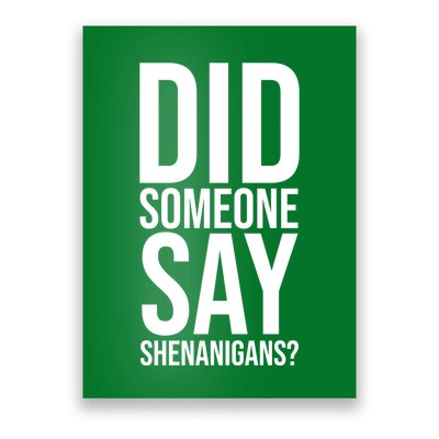 Did Someone Say Shenanigans Funny St Patricks Day Poster