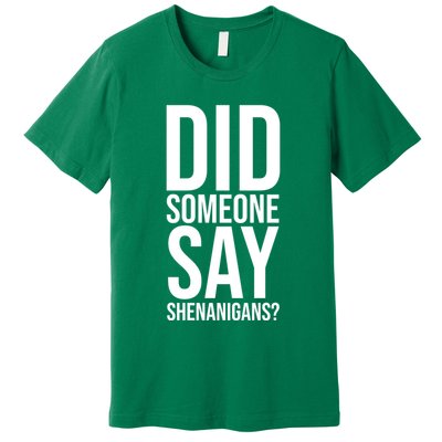 Did Someone Say Shenanigans Funny St Patricks Day Premium T-Shirt
