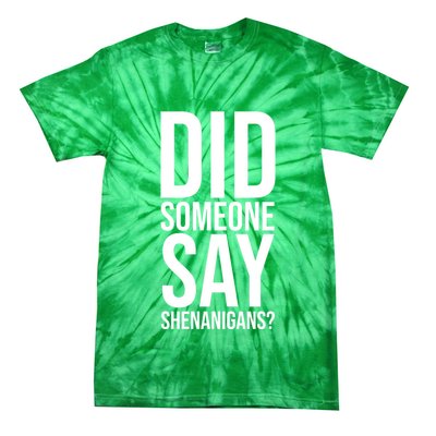 Did Someone Say Shenanigans Funny St Patricks Day Tie-Dye T-Shirt