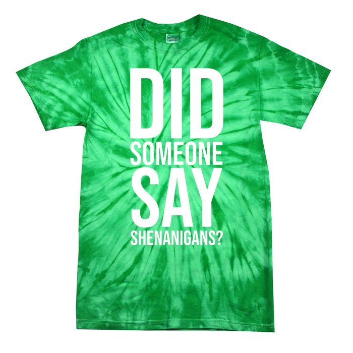 Did Someone Say Shenanigans Funny St Patricks Day Tie-Dye T-Shirt