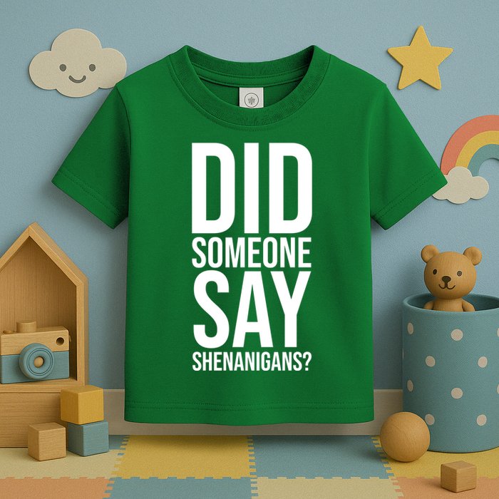 Did Someone Say Shenanigans Funny St Patricks Day Toddler T-Shirt