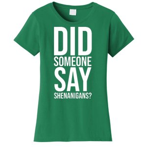 Did Someone Say Shenanigans Funny St Patricks Day Women's T-Shirt