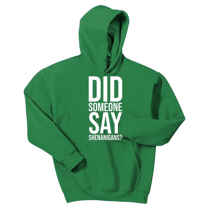 Did Someone Say Shenanigans Funny St Patricks Day Kids Hoodie