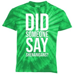 Did Someone Say Shenanigans Funny St Patricks Day Kids Tie-Dye T-Shirt