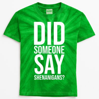 Did Someone Say Shenanigans Funny St Patricks Day Kids Tie-Dye T-Shirt