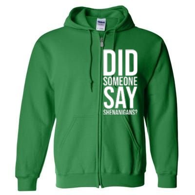 Did Someone Say Shenanigans Funny St Patricks Day Full Zip Hoodie