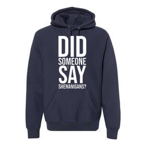 Did Someone Say Shenanigans Funny St Patricks Day Premium Hoodie