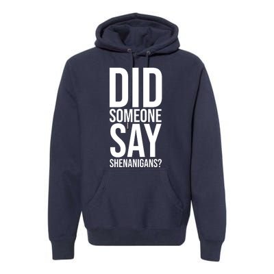 Did Someone Say Shenanigans Funny St Patricks Day Premium Hoodie