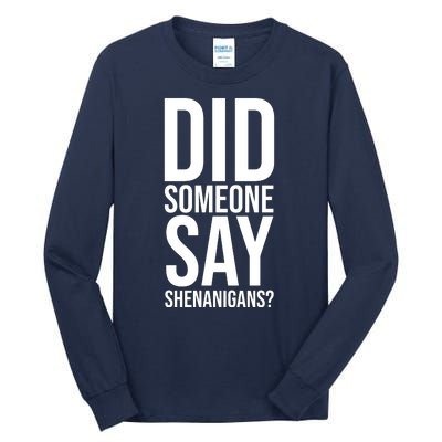 Did Someone Say Shenanigans Funny St Patricks Day Tall Long Sleeve T-Shirt