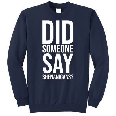 Did Someone Say Shenanigans Funny St Patricks Day Tall Sweatshirt