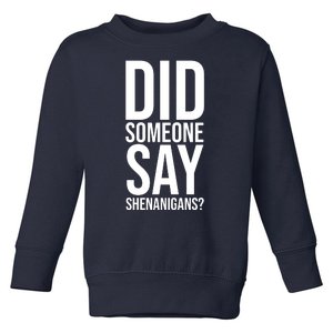 Did Someone Say Shenanigans Funny St Patricks Day Toddler Sweatshirt