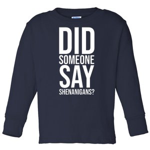 Did Someone Say Shenanigans Funny St Patricks Day Toddler Long Sleeve Shirt