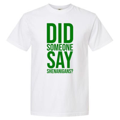 Did Someone Say Shenanigans Funny St Patricks Day Garment-Dyed Heavyweight T-Shirt