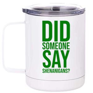 Did Someone Say Shenanigans Funny St Patricks Day 12 oz Stainless Steel Tumbler Cup