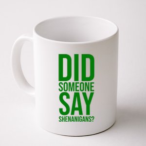 Did Someone Say Shenanigans Funny St Patricks Day Coffee Mug