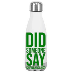 Did Someone Say Shenanigans Funny St Patricks Day Stainless Steel Insulated Water Bottle