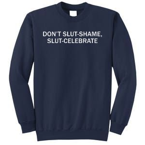 Don’T Slut Shame Slut Celebrate Sweatshirt