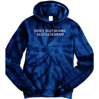 Don’T Slut Shame Slut Celebrate Tie Dye Hoodie