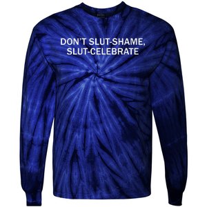 Don’T Slut Shame Slut Celebrate Tie-Dye Long Sleeve Shirt