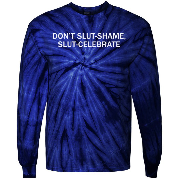 Don’T Slut Shame Slut Celebrate Tie-Dye Long Sleeve Shirt