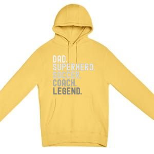 Dad Superhero Soccer Coach Legend Soccer FatherS Day Great Gift Premium Pullover Hoodie