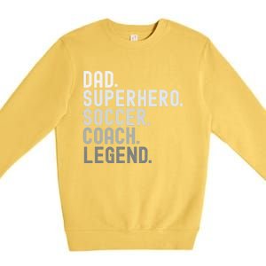 Dad Superhero Soccer Coach Legend Soccer FatherS Day Great Gift Premium Crewneck Sweatshirt