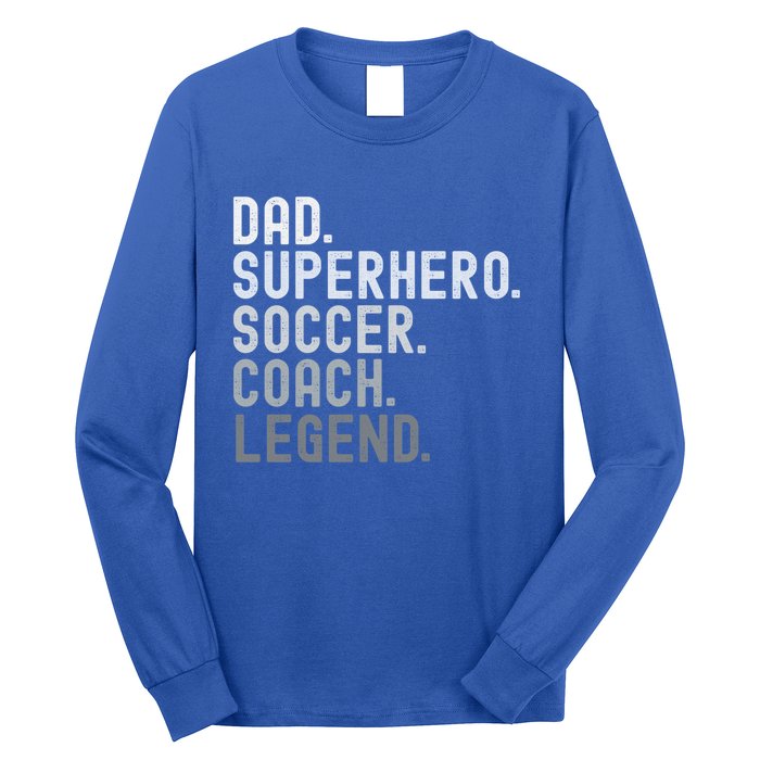 Dad Superhero Soccer Coach Legend Soccer FatherS Day Great Gift Long Sleeve Shirt