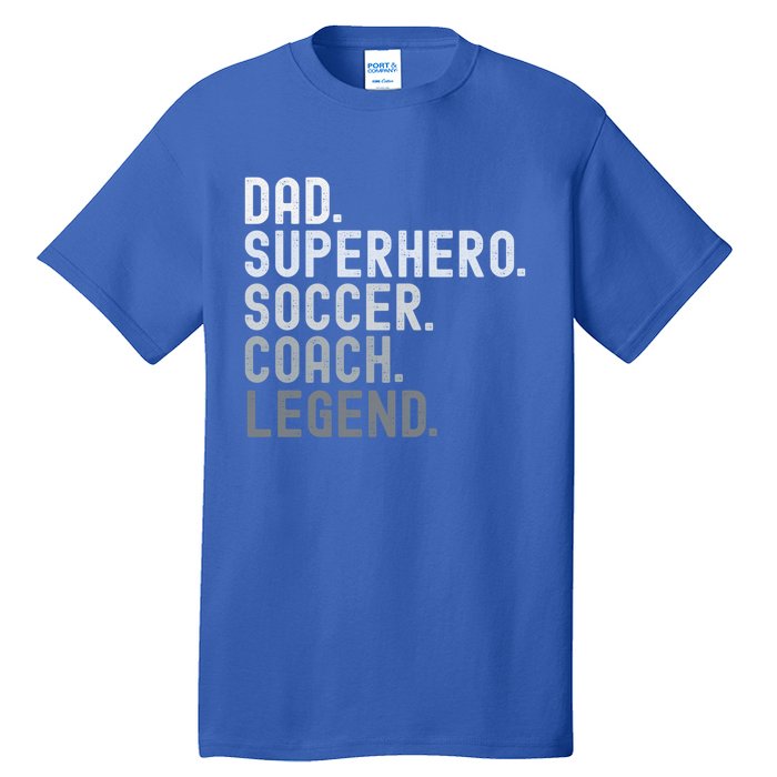 Dad Superhero Soccer Coach Legend Soccer FatherS Day Great Gift Tall T-Shirt