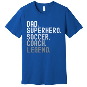 Dad Superhero Soccer Coach Legend Soccer FatherS Day Great Gift Premium T-Shirt