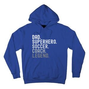 Dad Superhero Soccer Coach Legend Soccer FatherS Day Great Gift Tall Hoodie