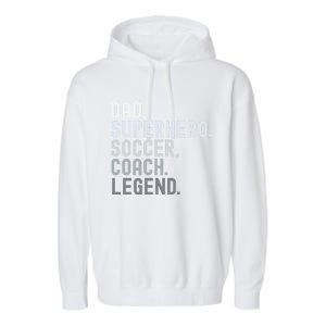 Dad Superhero Soccer Coach Legend Soccer FatherS Day Great Gift Garment-Dyed Fleece Hoodie