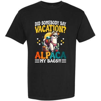 Did Somebody Say Vacation Alpaca My Bags Alpaca Animal Lover Garment-Dyed Heavyweight T-Shirt