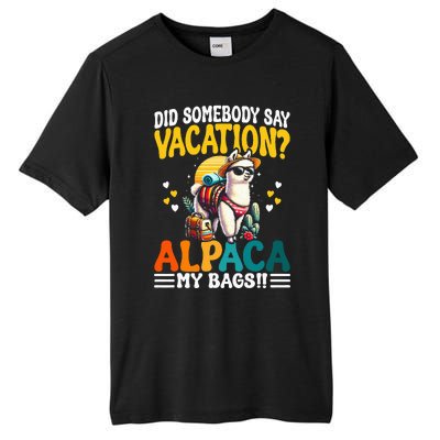 Did Somebody Say Vacation Alpaca My Bags Alpaca Animal Lover Tall Fusion ChromaSoft Performance T-Shirt