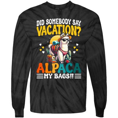 Did Somebody Say Vacation Alpaca My Bags Alpaca Animal Lover Tie-Dye Long Sleeve Shirt