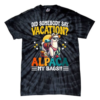 Did Somebody Say Vacation Alpaca My Bags Alpaca Animal Lover Tie-Dye T-Shirt