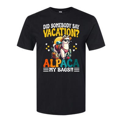 Did Somebody Say Vacation Alpaca My Bags Alpaca Animal Lover Softstyle CVC T-Shirt