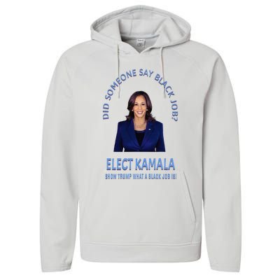 Did Someone Say Black Job Elect Kamala 2024 Performance Fleece Hoodie