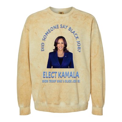 Did Someone Say Black Job Elect Kamala 2024 Colorblast Crewneck Sweatshirt