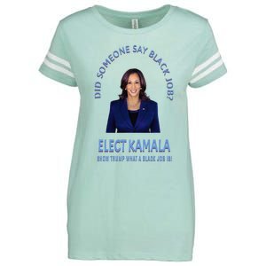 Did Someone Say Black Job Elect Kamala 2024 Enza Ladies Jersey Football T-Shirt