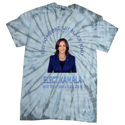 Did Someone Say Black Job Elect Kamala 2024 Tie-Dye T-Shirt