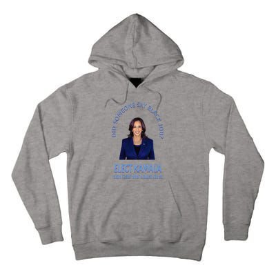 Did Someone Say Black Job Elect Kamala 2024 Tall Hoodie