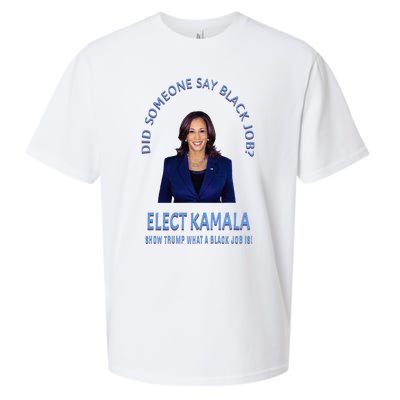 Did Someone Say Black Job Elect Kamala 2024 Sueded Cloud Jersey T-Shirt