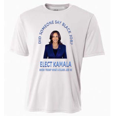 Did Someone Say Black Job Elect Kamala 2024 Cooling Performance Crew T-Shirt