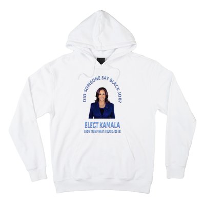 Did Someone Say Black Job Elect Kamala 2024 Hoodie