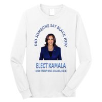 Did Someone Say Black Job Elect Kamala 2024 Long Sleeve Shirt